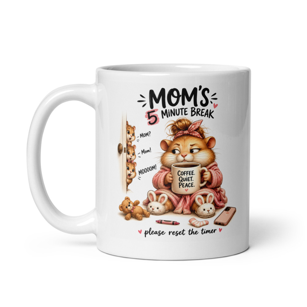 Mom’s 5 Minute Break – Funny Mom Coffee Mug, Cute Mom Life Gift, Motherhood Humor